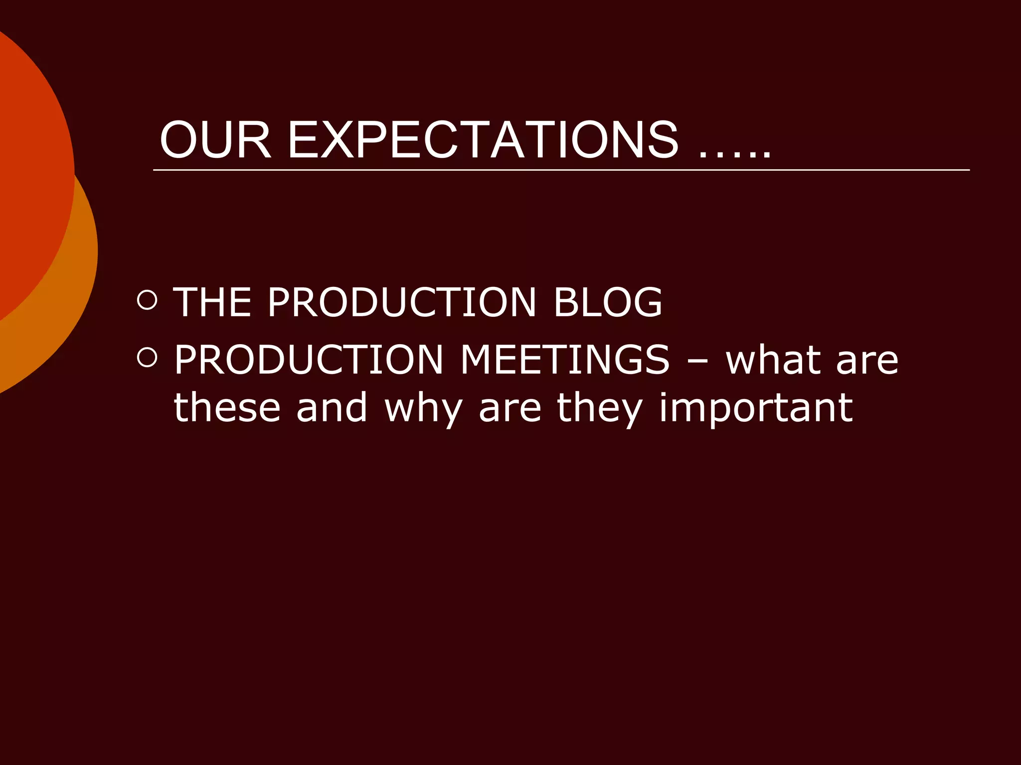 OUR EXPECTATIONS ….. THE PRODUCTION BLOG PRODUCTION MEETINGS – what are these and why are they important 