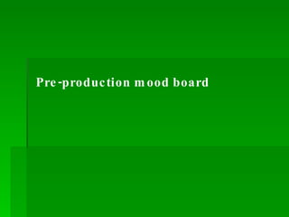 Pre-production mood board  