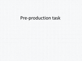 Pre-production task
 