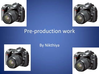 Pre-production work By Nikthiya  