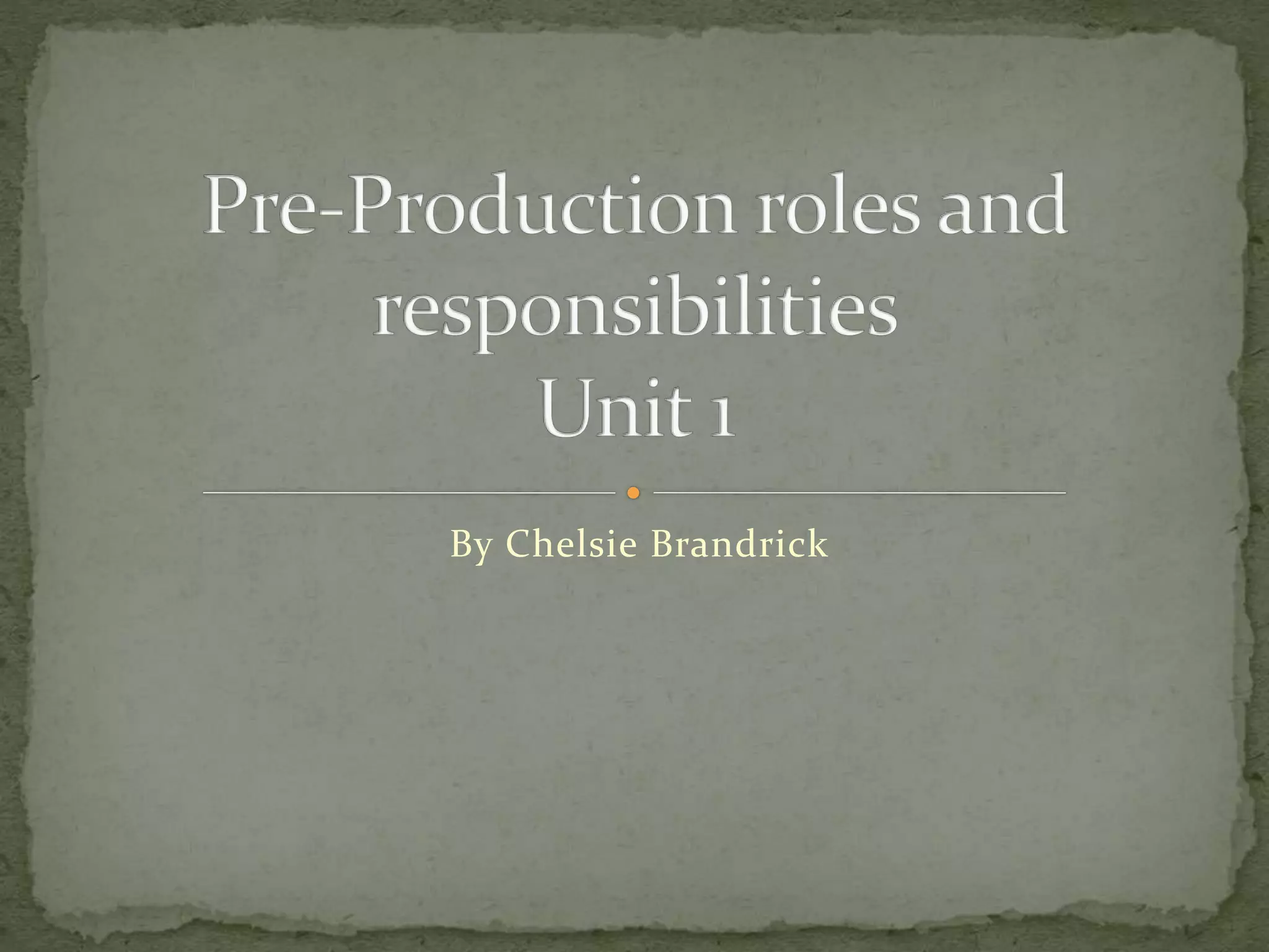 Unit 1 PreProduction Roles And Responsibilities PPT