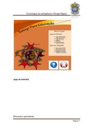 Tecnologias da inteligência e Design Digital
Brincando e aprendendo
Página 7
Jogo da memória
 
