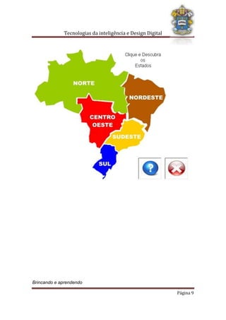 Tecnologias da inteligência e Design Digital
Brincando e aprendendo
Página 9
 