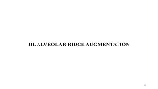 III. ALVEOLAR RIDGE AUGMENTATION
46
 