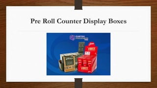 Pre Roll Counter Display Boxes
 