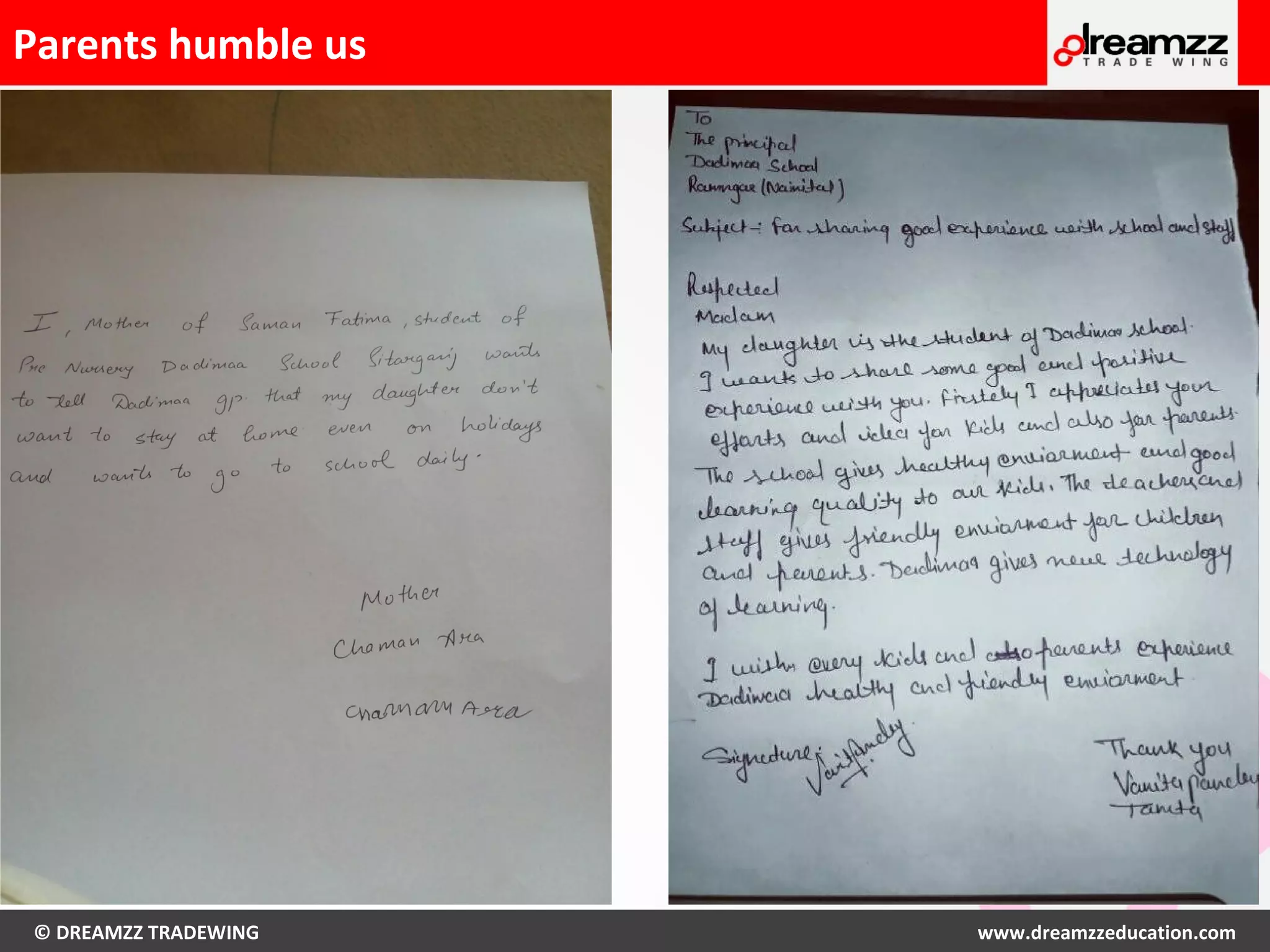 © DREAMZZ TRADEWING www.dreamzzeducation.com
Parents humble us
 