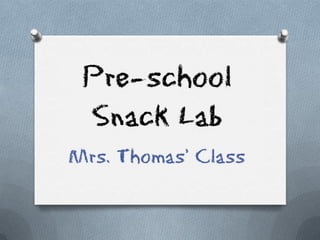 Pre school snack lab