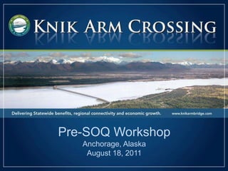 Pre-SOQ WorkshopAnchorage, AlaskaAugust 18, 2011 