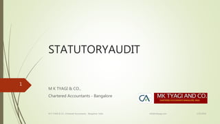 STATUTORYAUDIT
M K TYAGI & CO.,
Chartered Accountants - Bangalore
1/31/2016M K TYAGI & CO., Chartered Accountants - Bangalore- India info@mktyagi.com
1
 