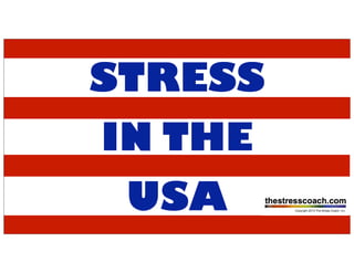 STRESS
IN THE
USA
 