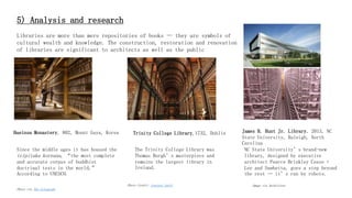 5) Analysis and research
Libraries are more than mere repositories of books — they are symbols of
cultural wealth and know...