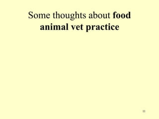 Some thoughts about food
animal vet practice

11

 