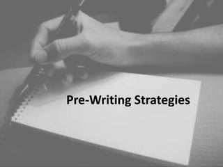 Pre-Writing Strategies
 
