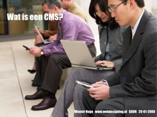 Wat is een CMS? Wouter Hoge  www.webdesigning.nl  GOOR  29-01-2009 