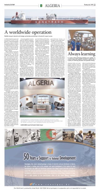 ARGELIA USAT pp6-9.qxd           25/6/12      14:15       Page 3




      Distributed by USA TODAY                                                                                                                                                                           Thursday, July 5, 2012
                                                                                                                  ALGERIA                                                                                                         7




      A worldwide operation
      Reliable transport networks and strategic partnerships provide keys to Sonatrach’s export success

      A well-developed transport and            Four main pipeline routes fa-           ners Enel, Edison and the Hera       petrochemical factory in
      distribution system of gas             cilitate the efficient transporta-         Group, is soon to be opened. In      Tarragona, and storage facili-
      pipelines, a substantial shipping      tion of gas to Europe, including           addition, Sonatrach is planning      ties for crude oil in Korea.”
      fleet, and a range of interna-         the Enrico Mattei gas line,                the Trans-Sahara Gas Pipeline,          In order to reach destina-
      tional partnerships are essential      which is also known as the                 which will link Nigeria to the       tions beyond the reach of
      to Sonatrach’s success, allow-         Trans-Mediterranean pipeline.              Mediterranean coast.                 pipelines, Sonatrach needs flex-
      ing Africa’s largest oil and gas       Operated in partnership with                  “Now we are diversifying our      ible and reliable shipping. Its
      company to control both up-            Italian multinational ENI since            routes: Italy was supplied by one    subsidiary Hyproc maintains a
      stream and downstream oper-            1982, it runs from the Hassi               route, now we have two               fleet that is mostly 100%-owned
      ations in Algeria.                     R’mel field in Algeria to main-            pipelines, and the same goes for     by Sonatrach, with the remain-
          Allaoua Saidani, Sonatrach’s       land Italy via Tunisia and Sicily.         Spain. This diversification as-      der shared in a 50/50 venture
      Vice-President for Pipeline
      Transport, says, “We have an
      11,806-mile transport network
      that criss-crosses the country.
                                                The Maghreb-Europe Gas
                                             Pipeline, or Pedro Duran Farell
                                             pipeline, was built in partner-
                                             ship with Endesa, Cepsa and
                                                                                        sures greater security and flex-
                                                                                        ibility,” says Mr. Saidani.
                                                                                           Mrs. Hamdi adds, “We have
                                                                                        developed trade and distribu-
                                                                                                                             with Itoshu and Fergusson. Nine
                                                                                                                             liquefied natural gas (LNG)
                                                                                                                             tankers, with a combined ca-
                                                                                                                             pacity of 1 million cubic meters
                                                                                                                                                                  Always learning
      Our international and trans-           GDF, and has been operational              tion subsidiaries abroad, in         of LNG, service the needs of both    In a sector where technology develops very rapidly, it is
      Mediterranean pipelines are a          since 1996. It runs through                Italy, Spain (Sonatrach Gas          long-term clients and occasion-      crucial to keep staff updated. Sonatrach’s solution lies in
      source of pride for Algeria. Our       Benisaf and then under the                 Comercializadora) and the            al customers buying on the spot      a policy of continuing education and specialist training
      first pipeline, which runs be-         Mediterranean for 130 miles at             United Kingdom, with SPC, our        market. “Having this fleet has
      tween Hassi Messaoud and               a depth of 7,054 feet – a real             biggest subsidiary abroad, based     enabled Sonatrach to launch a        Sonatrach relies on its pro-       order to train the technicians
      Arzew and known as Loseta,             technological challenge – to               in London. It has been operat-       powerful and effective sales         prietary training centers to       and engineers needed to ex-
      was ready to operate in June           Andalusia, Spain.                          ing since 1988 and trading oil       strategy. We have 10 LPG trans-      fulfill its employees’ needs for   ploit our huge mining poten-
      1965, just a year after the creation      The network is constantly be-           and liquefied petroleum gas          porters, with capacities rang-       knowledge, know-how, en-           tial, which is currently totally
      of Sonatrach, and now we have          ing upgraded with new export               (LPG) around the world, which        ing from 6,000m3 to 82,000m3,        terprise, culture and vision,      under-exploited.”
      another 1,056 miles under con-         lines, such as the Medgaz nat-             is a good way to be more pre-        and Sonatrach exports almost         according to Abdelkader               In addition to providing em-
      struction, following new dis-          ural gas line between Algeria              sent in the downstream sector        8 million tons of LPG per year.      Benchouia, Vice-President of       ployment and quality train-
      coveries such as in Reggane, or        and Almeria, Spain, which was              within our industry. We also         This enables us to retain the loy-   Downstream Operations.             ing, Sonatrach acts as a
      in response to new demand.”            inaugurated last year. Also, the           have a share in the regasification   alty of clients in our local mar-       “A budget of 7 billion dinars   responsible corporate citizen,
          Algeria is already the third       Algeria-Sardinia-Italy Galsi line,         terminal at Reganosa, Spain, a       kets, while helping to develop       ($89.4 million) has been allo-     helping needy people and pro-
      largest exporter of gas to the         constructed with Italian part-             49% stake in the Propanchem          sales in more remote areas.”         cated to upgrade our system        moting scientific, cultural and
      European Union, after Norway                                                                                                                                of education to international      sporting activities. The group
      and Russia, and accounts for al-                                                                                                                            standards,” he says. “An ambi-     also contributes to preserving
      most 20% of the EU’s supplies.                                                                                                                              tious program has been ad-         nature and safeguarding tan-
      However, its relative proximity                                                                                                                             opted, which aims to develop       gible and intangible elements
      means it has the potential to be-                                                                                                                           specialization in finance,         of the country’s cultural and
      come Europe’s number one sup-                                                                                                                               management and engineer-           historical heritage.
      plier of gas and electricity.                                                                                                                               ing, in order to attract bril-        Following various sus-
      Sonatrach takes pride not only                                                                                                                              liant university students and      tainable development prin-
      in the amount of gas exported,                                                                                                                              to raise the education stan-       ciples, Sonatrach reconciles
      but in the reliability with which                                                                                                                           dard of our employees.             economic growth with its
      it is delivered.                                                                                                                                            Another goal is to teach and       commitment to the safety of
          “Nowadays, we are export-                                                                                                                               promote the culture of health      people and property. It is al-
      ing 30 billion cubic meters of                                                                                                                              and safety in the group.”          so committed to reducing
      gas per year, and Sonatrach is                                                                                                                                 Sonatrach has three train-      the impact of its activities
      renowned for its service quali-                                                                                                                             ing tools at its disposal: the     on the health of employees
      ty and reliability. Our clients                                                                                                                             Algerian Petroleum Institute       and neighboring popula-
      know the high standard of our                                                                                                                               (IAP), the State Holding           tions and facilities. Since
      product and we have consis-                                                                                                                                 Council (CPE), and Naftogaz        2001, it has had its own cen-
      tently delivered via pipelines for                                                                                                                          Petroleum Institute. “IAP has      tral office dealing with
      40 years without any interrup-                                                                                                                              entered into a co-operation        health and safety concerns.
      tions or hitches, unlike Ukraine’s                                                                                                                          agreement with the IFP                Several actions have been
      crisis in 2009 and the problems                                                                                                                             (French Petroleum Institute),      taken to reduce or eliminate
      experienced with Russian gas.                                                                                                                               which has provided teach-          the impact of the oil and gas
      Even during the ‘Black Decade’                                                                                                                              ing staff and materials, so the    industries’ activities on the
      we continued to offer a re-                                                                                                                                 standard of education is ex-       environment, particularly in
      markable continuity of supply,”                                                                                                                             cellent. I studied there until     reducing emissions of green-
      says Mr. Saidani.                                                                                                                                           1977,” says Vice-President of      house gases and other pollu-
          Yamina Hamdi, Vice-President                                                                                                                            Pipe Transport Allaoua             tants into the atmosphere.
      of Commercial Activity, adds:                                                                                                                               Saidani, providing an exam-        Significant investments have
      “Listening to our client’s needs                                                                                                                            ple as to how Algerian com-        been made to reduce gas flar-
      and then adapting ourselves                                                                                                                                 panies acquire high levels of      ing: although the volume of
      according to demand is a leit-                                                                                                                              capability and experience.         flared gas has quadrupled in
      motif for Sonatrach. The com-                                                                                                                                  The effort to educate and       30 years, the ratio of associ-
      pany really is a reliable and                                                                                                                               train is ongoing, not just at      ated flared gas to produced
                                               “SONATRACH IS RENOWNED FOR ITS SERVICE QUALITY AND
      flexible supplier: earlier this          RELIABILITY. WE HAVE CONSISTENTLY DELIVERED VIA PIPELINES FOR                                                      Sonatrach, but on a national       gas has been reduced from
      year for instance, with the very         40 YEARS WITHOUT ANY INTERRUPTIONS OR HITCHES.”                                                                    basis, as Youcef Yousfi,           80% in 1970 to 7% in 2007,
      cold winter, we have been re-                                                                                                                               Minister of Energy explains:       and Sonatrach is aiming to
      sponding to a higher demand,             ALLAOUA SAIDANI, Sonatrach Vice-President for Pipeline Transport                                                   “We have recently created the      further reduce both gas flar-
      especially in Europe.”                                                                                                                                      Algerian Institute of Mines in     ing and CO2 emissions.




                              Our World Insert is produced by United World. USA TODAY did not participate in its preparation and is not responsible for its content
 