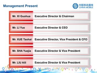 3
Mr. XI Guohua Executive Director & Chairman
Mr. LI Yue Executive Director & CEO
Mr. XUE Taohai Executive Director, Vice President & CFO
Management Present
Mr. SHA Yuejia Executive Director & Vice President
Mr. LIU Aili Executive Director & Vice President
 