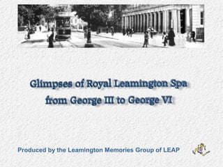 Produced by the Leamington Memories Group of LEAP
 