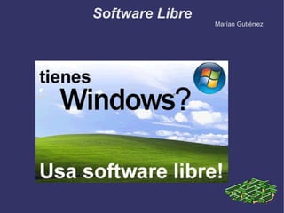 Software Libre Marían Gutiérrez 
