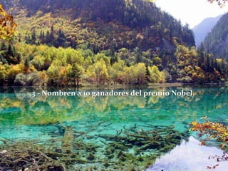3 - Nombren a 10 ganadores del premio Nobel.
 