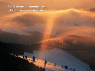 Reflexione un momento...
¿Usted, en qué lista está?
 