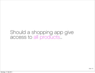 Should a shopping app give
                 access to all products...




                                              Sl...