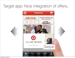 Target app: Nice integration of o≠ers...




                              Swipe
                                         ...