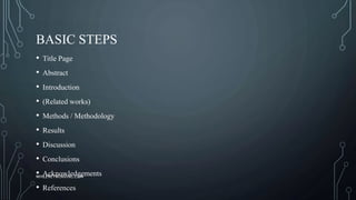 BASIC STEPS
• Title Page
• Abstract
• Introduction
• (Related works)
• Methods / Methodology
• Results
• Discussion
• Conclusions
• Acknowledgements
• References
WHILENETWORKING.COM
 