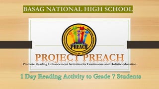 BASAG NATIONAL HIGH SCHOOL
Promote Reading Enhancement Activities for Continuous and Holistic education
 