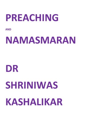 PREACHING
AND
NAMASMARAN
DR
SHRINIWAS
KASHALIKAR
 