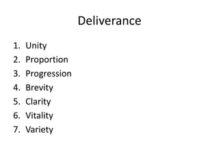 Deliverance
1. Unity
2. Proportion
3. Progression
4. Brevity
5. Clarity
6. Vitality
7. Variety
 
