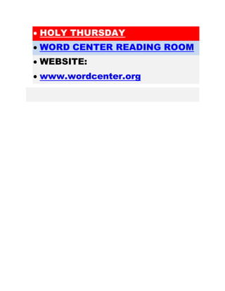  HOLY THURSDAY
 WORD CENTER READING ROOM
 WEBSITE:
 www.wordcenter.org
 