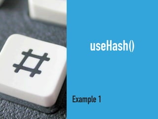 useHash()
Example 1
 