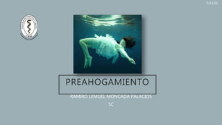 PREAHOGAMIENTO
RAMIRO LEMUEL MONCADA PALACIOS
5C
5/12/16
 