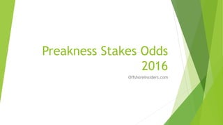 Preakness Stakes Odds
2016
OffshoreInsiders.com
 