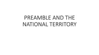 PREAMBLE AND THE
NATIONAL TERRITORY
 