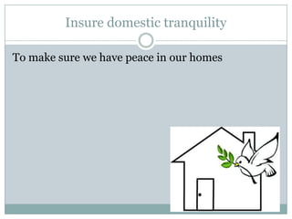 Insure domestic tranquility

To make sure we have peace in our homes
 