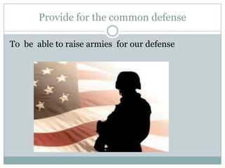 Provide for the common defense

To be able to raise armies for our defense
 