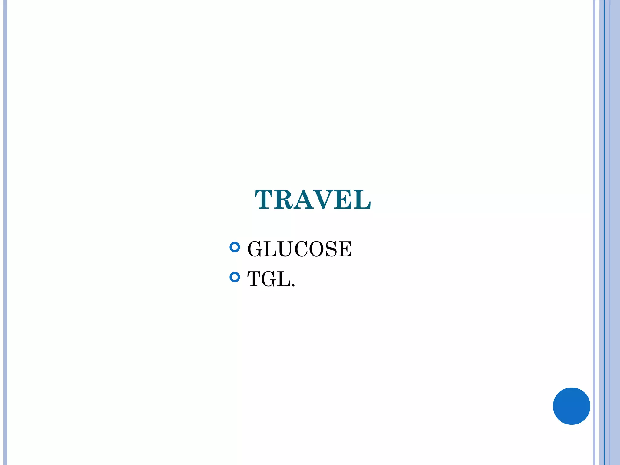 TRAVEL
 GLUCOSE
 TGL.
 