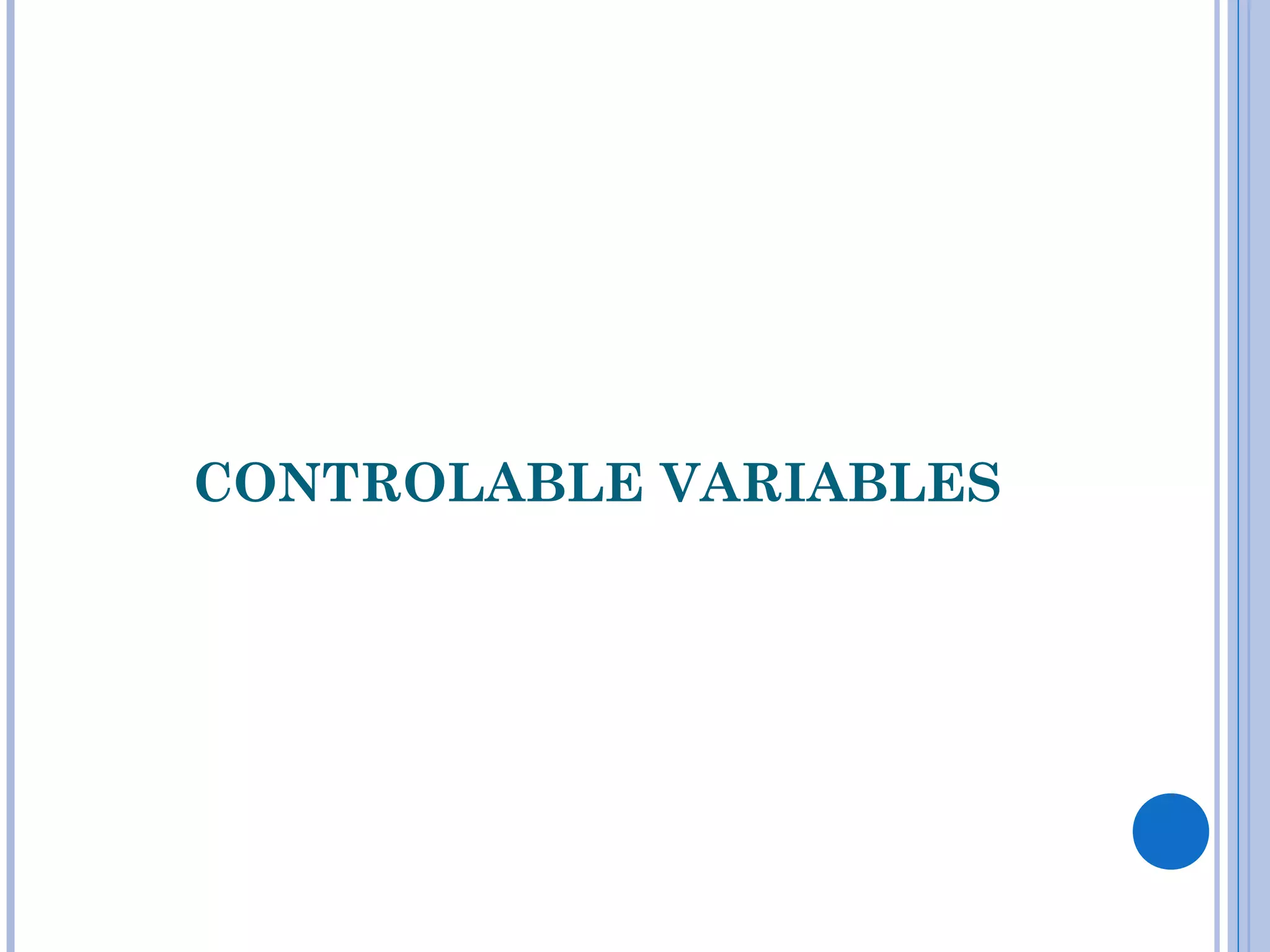 CONTROLABLE VARIABLES
 