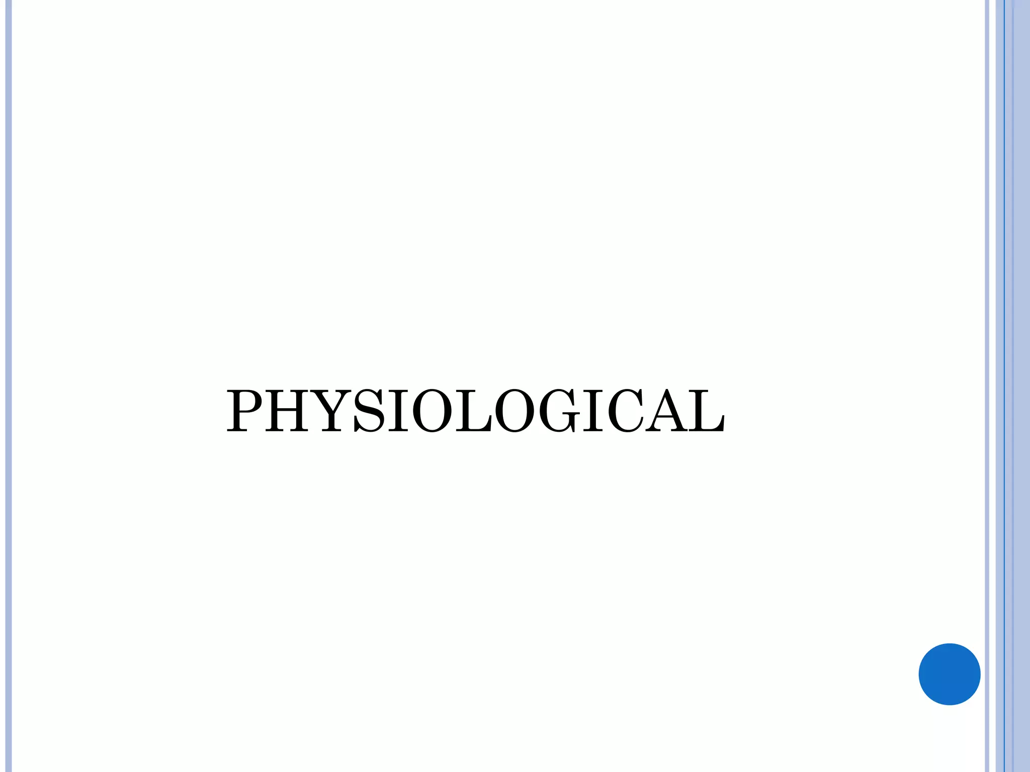 PHYSIOLOGICAL
 