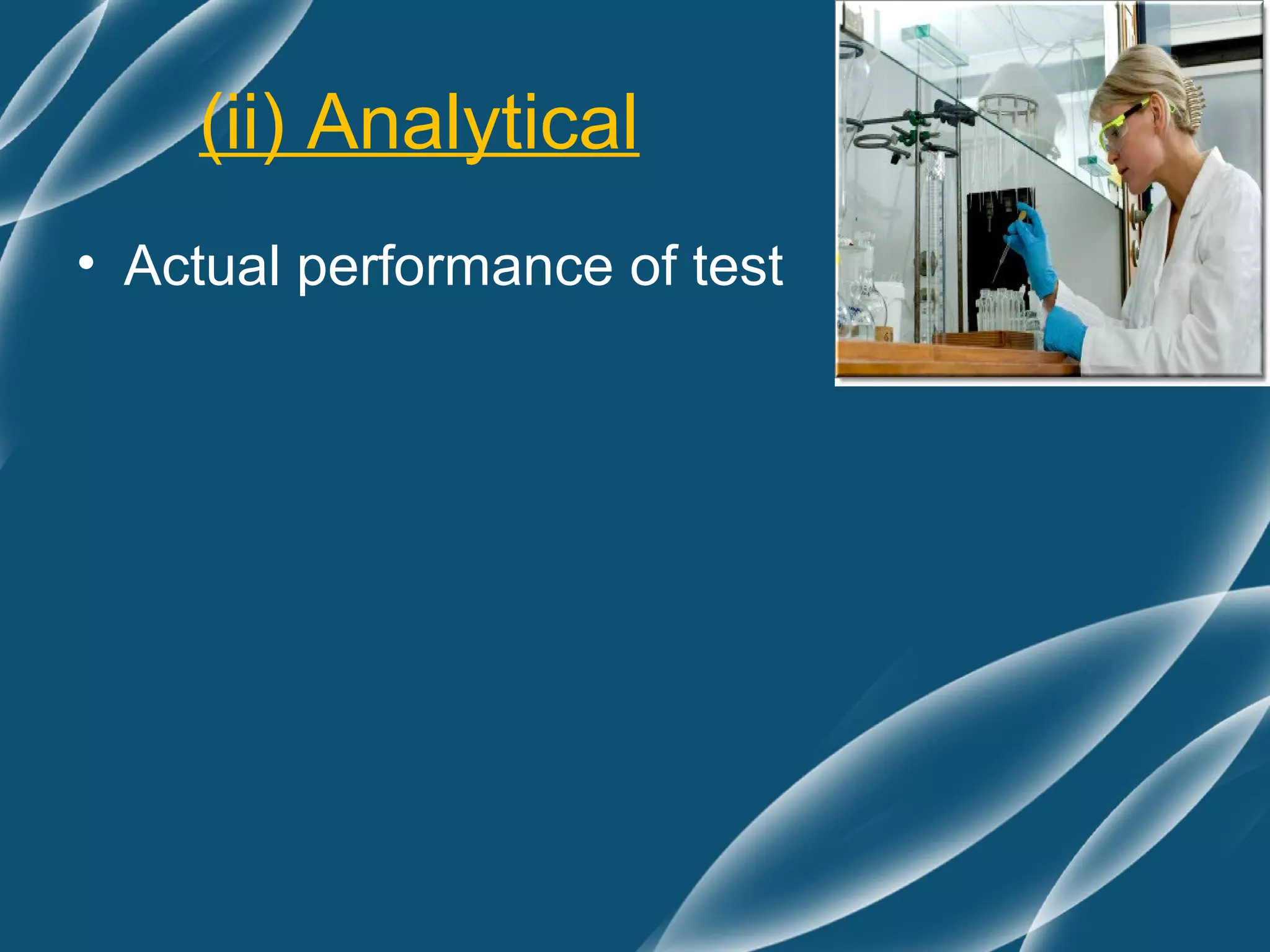 (ii) Analytical
• Actual performance of test
 