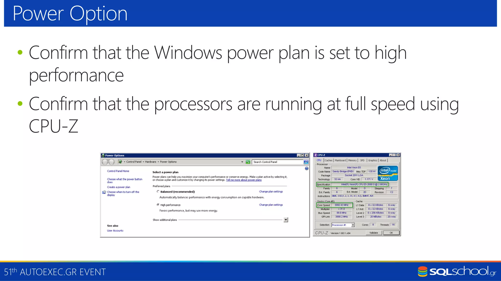 51th AUTOEXEC.GR EVENT • Confirm that the Windows power plan is set to high performance • Confirm that the processors are running at full speed using CPU-Z Power Option 