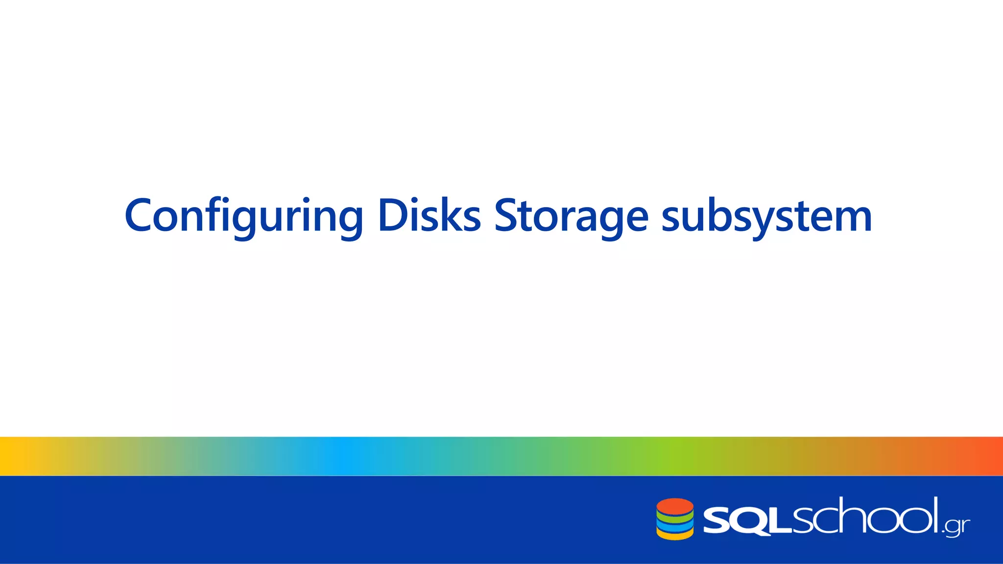 Configuring Disks Storage subsystem 