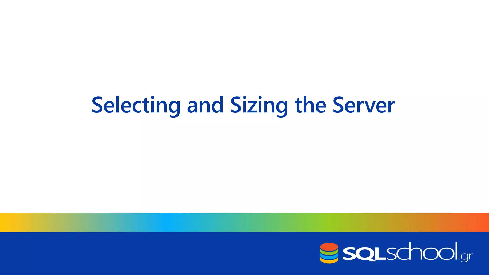 Selecting and Sizing the Server 