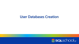 User Databases Creation
 