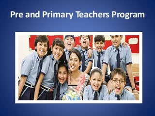 Pre and Primary Teachers Program

 