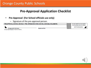 Pre-Approval Application Checklist
• Pre-Approval (For School officials use only)
    – Signature of the pre-approval person.
 