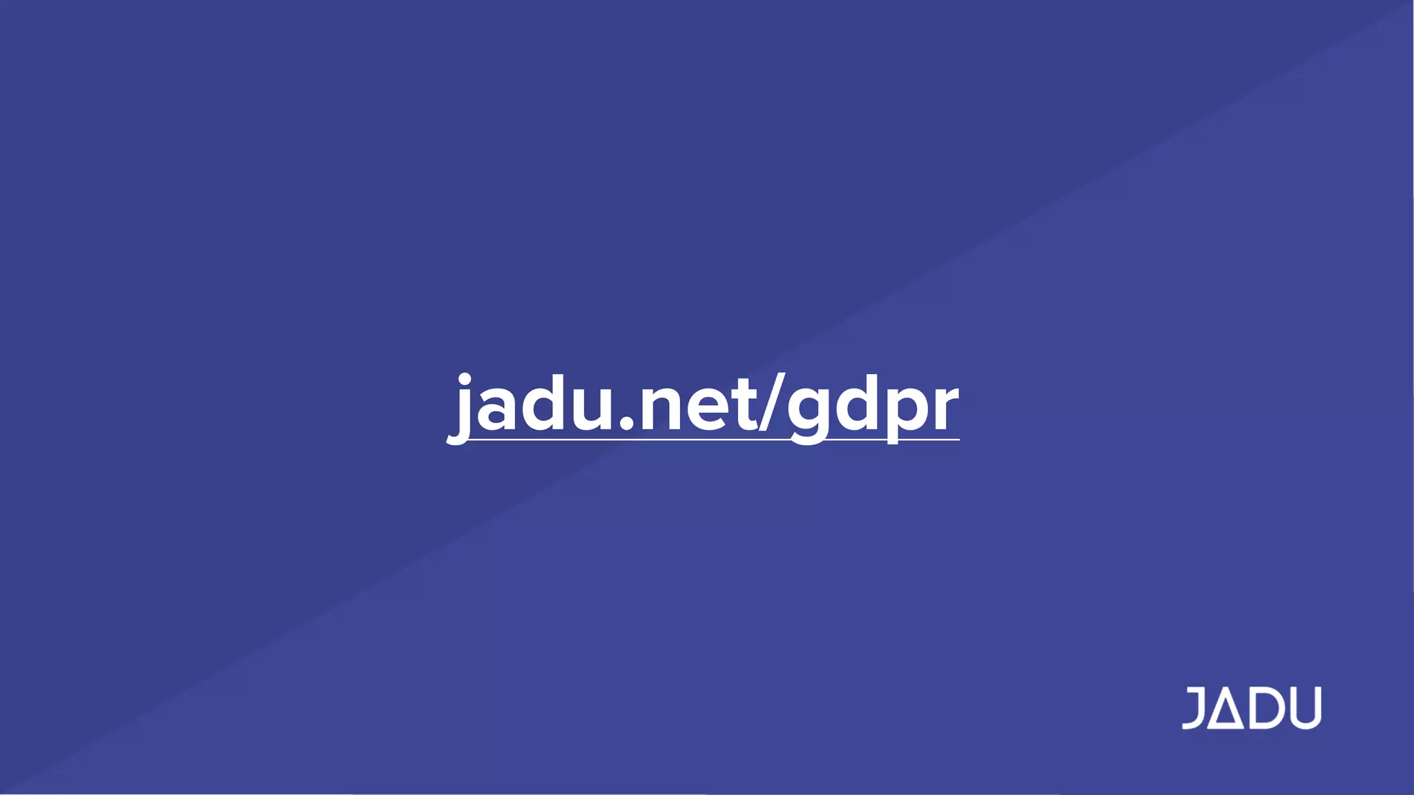 jadu.net/gdpr
 