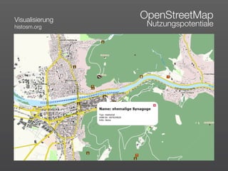 Visualisierung
                 OpenStreetMap
histosm.org       Nutzungspotentiale
 