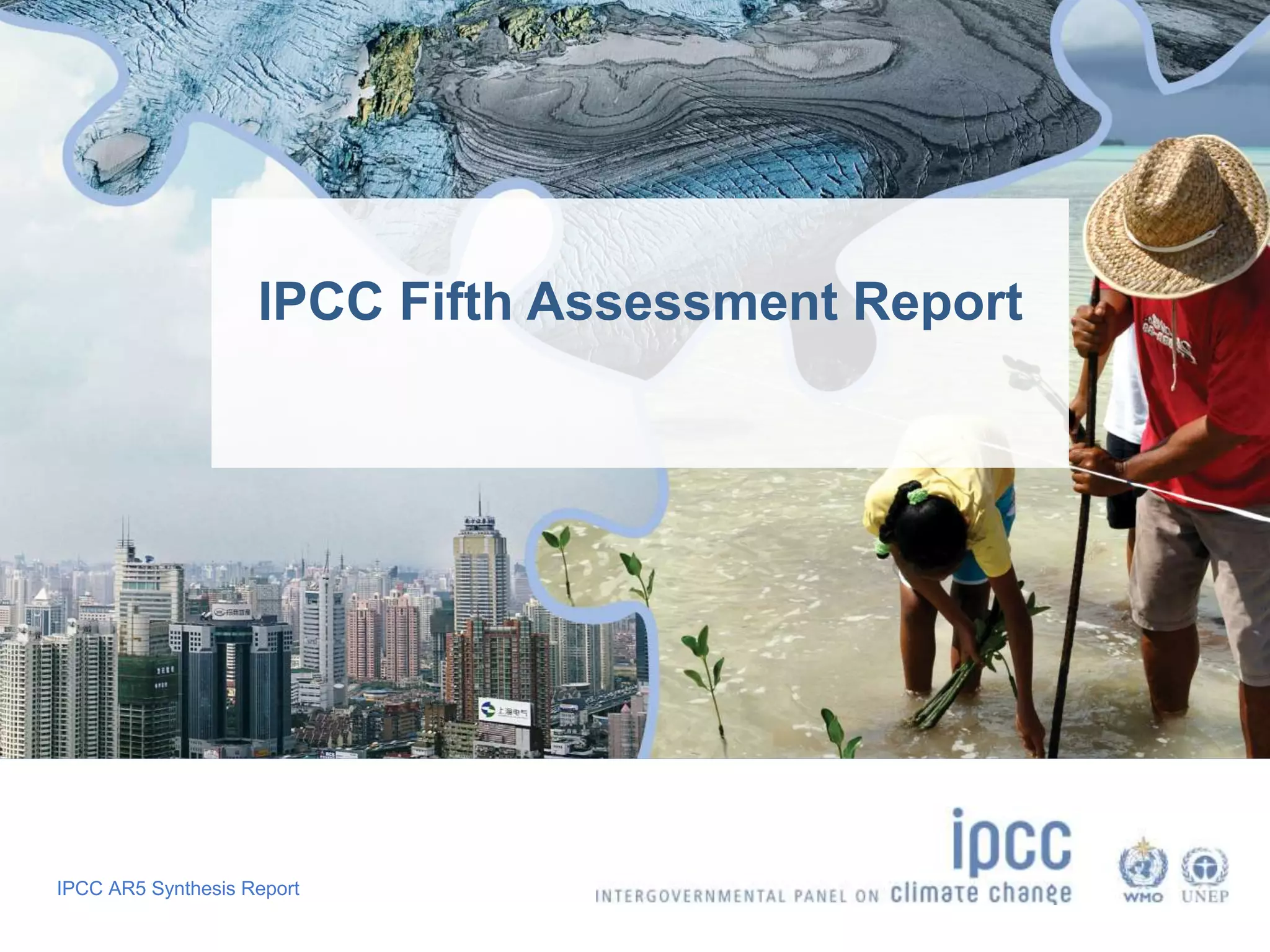 IPCC AR5 Synthesis Report
IPCC Fifth Assessment Report
 